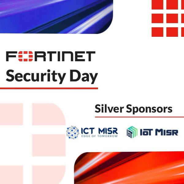 ”ICT Misr” و”IoT Misr” تشاركان في مؤتمر ”Fortinet Security Day” كراعٍ فضّي